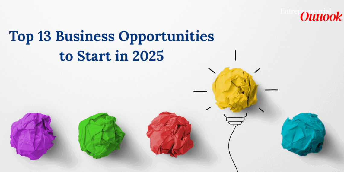 Top 13 Business Opportunities to Start in 2025